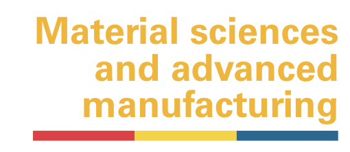 Material sciences and advanced manufacturing