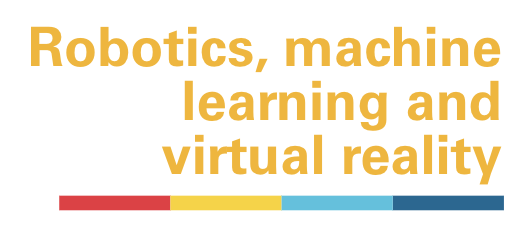 Robotics, machine learning and virtual reality